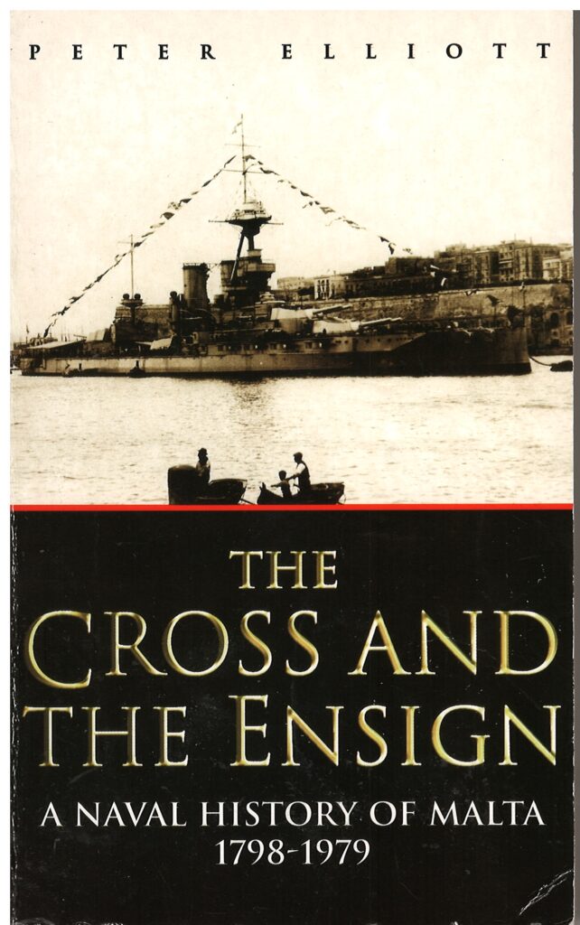 The Cross and the Ensign. A Naval History of Malta 17981979. Peter